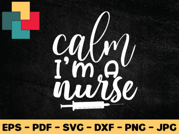Calm I m a Nurse Svg Design for Crafts