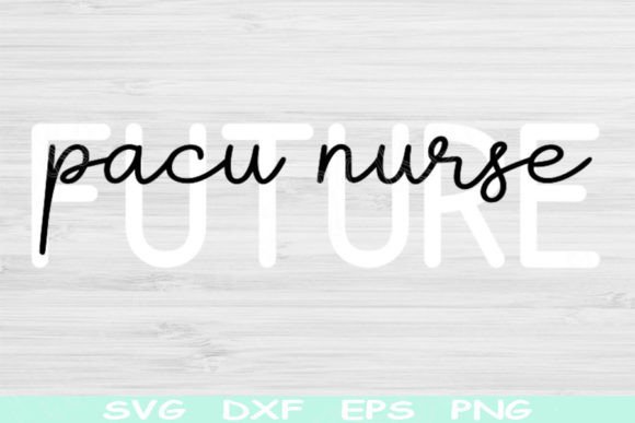 Futre PACU Nurse Svg: Graphics for Crafts