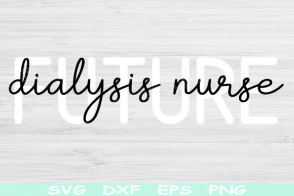 Future Dialysis Nurse Svg: Crafts & Graphics