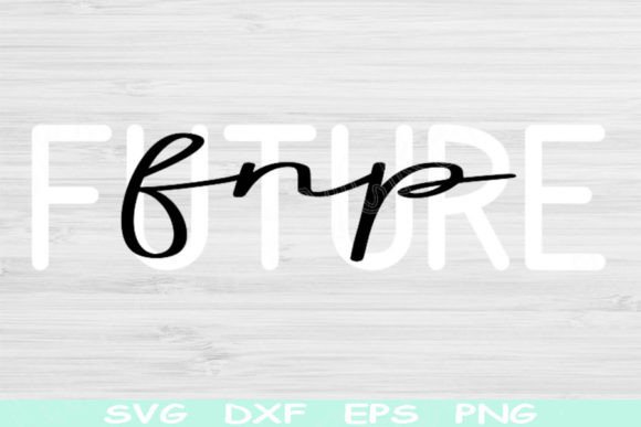 Future FNP Svg: Graphics for Crafts & Branding