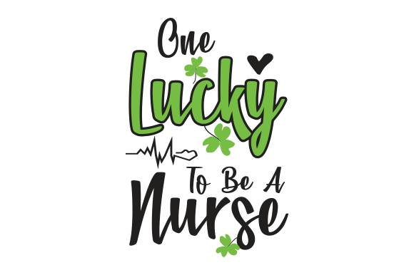 Lucky to Be a Nurse SVG: Crafts & Graphics