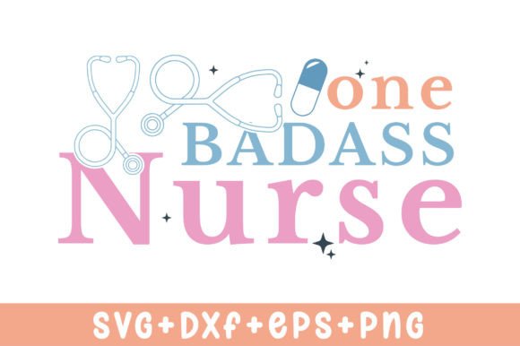 One Badass Nurse SVG: Graphics for Crafts