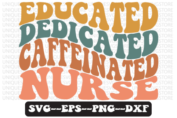 Reviewing Educated Dedicated Caffeinated Nurse Graphics for Crafts
