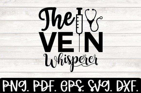 The Vein Whisperer Nurse SVG: Graphics for Crafts