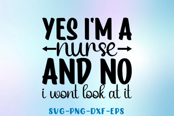 Yes I m a Nurse SVG: Crafts & Graphics